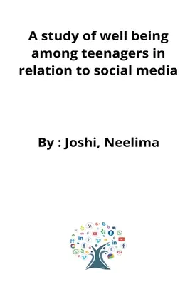 Un estudio sobre el bienestar de los adolescentes en relación con las redes sociales - A study of well being among teenagers in relation to social media
