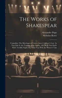 Las obras de Shakespear: Comedias: El mercader de Venecia. Trabajos de amor perdidos. Como gustéis. La fierecilla domada. All's Well That End's (Bien está lo que bien acaba) - The Works of Shakespear: Comedies: The Merchant of Venice. Love's Labour's Lost. As You Like It. the Taming of the Shrew. All's Well That End's