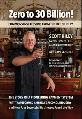 De cero a treinta mil millones: Lecciones de sentido común de la vida de Riley - Zero to 30 Billion!: Commonsense Lessons From the Life of Riley