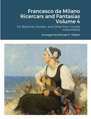 Francesco da Milano Ricercars y Fantasias Volumen 4 - Francesco da Milano Ricercars and Fantasias Volume 4