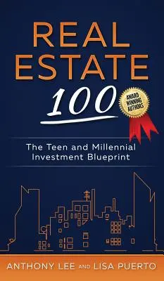 Real Estate 100: El plan de inversión para adolescentes y millennials - Real Estate 100: The Teen and Millennial Investment Blueprint