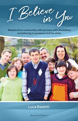 Creo en ti: Sabiduría de la comunidad con personas con discapacidad sobre la creencia en uno mismo y en el otro - I Believe in You: Wisdom from Community with Persons with Disabilities on Believing in Ourselves and the Other