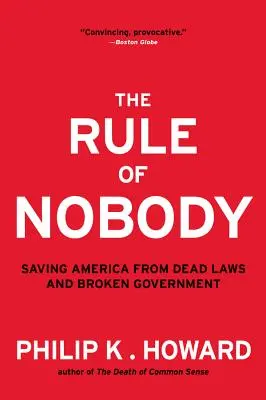 Rule of Nobody: Salvar a Estados Unidos de las leyes muertas y el gobierno roto - Rule of Nobody: Saving America from Dead Laws and Broken Government