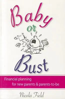 Baby or Bust: Financial Planning for New Parents and Parents-To-Be