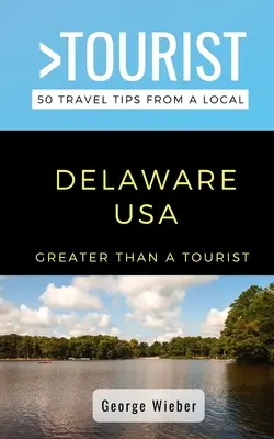 Greater Than a Tourist - Delaware, EE.UU.: 50 consejos de viaje de un lugareño - Greater Than a Tourist-Delaware USA: 50 Travel Tips from a Local