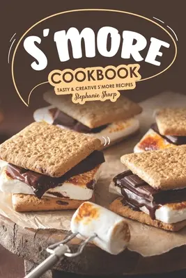 S'more Cookbook: Recetas creativas y sabrosas de S'more - S'more Cookbook: Tasty Creative S'more Recipes