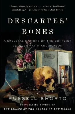 Los huesos de Descartes: Historia esquelética del conflicto entre fe y razón - Descartes' Bones: A Skeletal History of the Conflict Between Faith and Reason