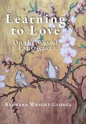 Aprender a amar: Por el camino de la experiencia - Learning to Love: On the Way of Experience