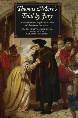 El juicio por jurado de Tomás Moro: Una revisión procesal y jurídica con una recopilación de documentos - Thomas More's Trial by Jury: A Procedural and Legal Review with a Collection of Documents