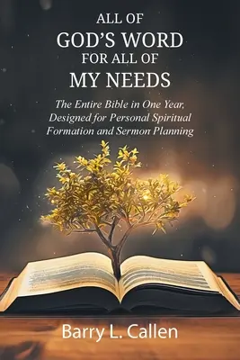 Toda la PALABRA DE DIOS para todas mis necesidades: Toda la Biblia en un año, diseñada para la formación espiritual personal y la planificación de sermones: Toda la Biblia en un año - All of GOD'S WORD For All of MY NEEDS: The Entire Bible in One Year, Designed for Personal Spiritual Formation and Sermon Planning: The Entire Bible i