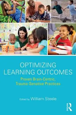 Optimizar los resultados del aprendizaje: Prácticas probadas centradas en el cerebro y sensibles al trauma - Optimizing Learning Outcomes: Proven Brain-Centric, Trauma-Sensitive Practices