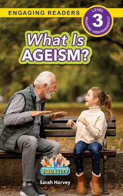 ¿Qué es la discriminación por edad? Hacia la igualdad (Lecturas atractivas, nivel 3) - What is Ageism?: Working Towards Equality (Engaging Readers, Level 3)