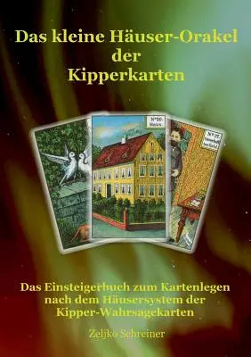 El pequeño oráculo de las tarjetas de cremallera: El manual de instrucciones para el manejo de las cajas de cremallera con sistema de pantalón - Das kleine Huser-Orakel der Kipperkarten: Das Einsteigerbuch zum Kartenlegen nach dem Husersystem der Kipper-Wahrsagekarten