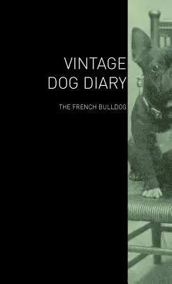 El Diario de Perros de Época - El Bulldog Francés - The Vintage Dog Diary - The French Bulldog