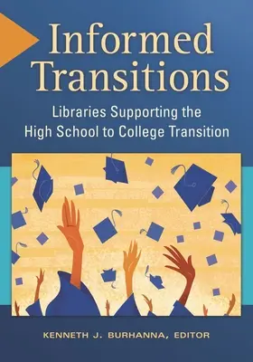 Transiciones informadas: Las bibliotecas al servicio de la transición del instituto a la universidad - Informed Transitions: Libraries Supporting the High School to College Transition