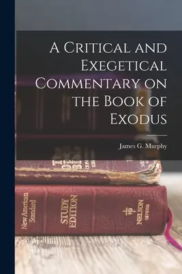 Comentario crítico y exegético del libro del Éxodo - A Critical and Exegetical Commentary on the Book of Exodus