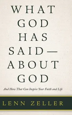 Lo que Dios ha dicho sobre Dios: Y cómo eso puede inspirar tu fe y tu vida - What God Has Said-About God: And How That Can Inspire Your Faith and Life