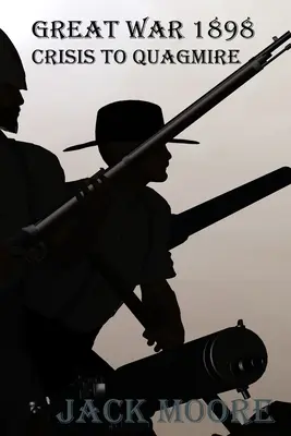 Gran Guerra 1898 De crisis a atolladero - Great War 1898 Crisis To Quagmire