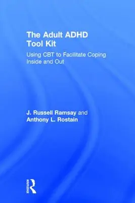 El kit de herramientas para el TDAH en adultos: El uso de la TCC para facilitar el afrontamiento interno y externo - The Adult ADHD Tool Kit: Using CBT to Facilitate Coping Inside and Out