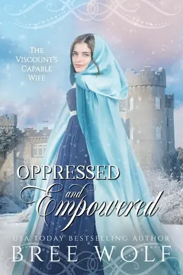 Oprimida y empoderada: La Capaz Esposa del Vizconde - Oppressed & Empowered: The Viscount's Capable Wife