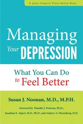 Cómo controlar la depresión: Lo que puede hacer para sentirse mejor ahora - Managing Your Depression: What You Can Do to Feel Better Now