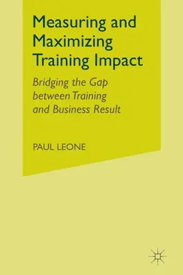 Medir y maximizar el impacto de la formación: Cerrar la brecha entre la formación y los resultados empresariales - Measuring and Maximizing Training Impact: Bridging the Gap Between Training and Business Results