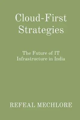 Estrategias Cloud-First: El futuro de la infraestructura informática en la India - Cloud-First Strategies: The Future of IT Infrastructure in India