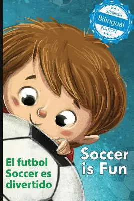 Soccer is Fun / El fútbol es divertido - Soccer is Fun / El futbol Soccer es divertido