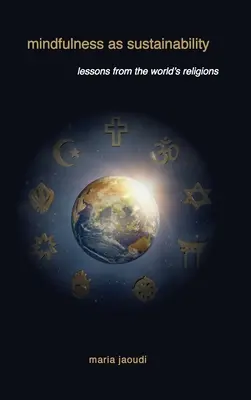 Mindfulness como sostenibilidad: Lecciones de las religiones del mundo - Mindfulness as Sustainability: Lessons from the World's Religions