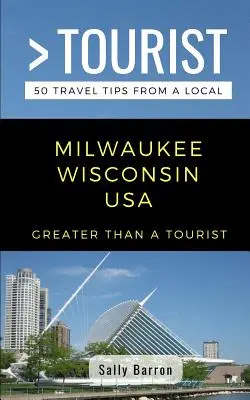 Más que un turista - Milwaukee, Wisconsin (EE UU): 50 consejos de viaje de un lugareño - Greater Than a Tourist- Milwaukee Wisconsin USA: 50 Travel Tips from a Local