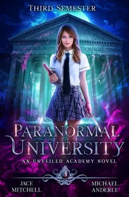 Universidad Paranormal: Tercer Semestre: Una novela de la Academia Unveiled - Paranormal University: Third Semester: An Unveiled Academy Novel