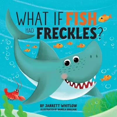 ¿Y si los peces tuvieran pecas? - What if Fish had Freckles?