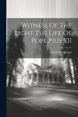 Testigo De La Luz La Vida Del Papa Pio XII - Witness Of The Light The Life Of Pope Pius XII