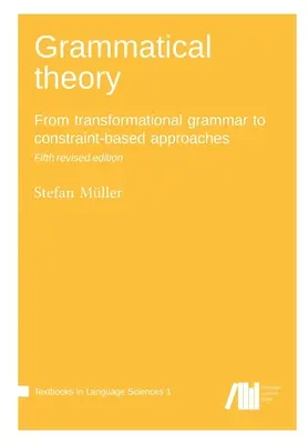 Teoría gramatical: De la gramática transformacional a los enfoques basados en restricciones - Grammatical theory: From transformational grammar to constraint-based approaches