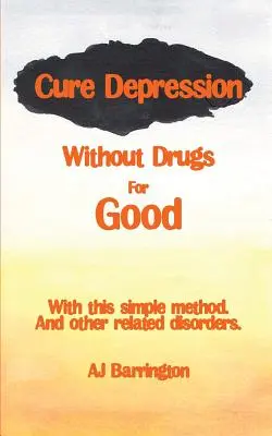 Cómo curar definitivamente la depresión sin fármacos - Cure Depression Without Drugs for Good