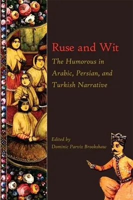 Astucia e ingenio: Lo humorístico en la narrativa árabe, persa y turca - Ruse and Wit: The Humorous in Arabic, Persian, and Turkish Narrative
