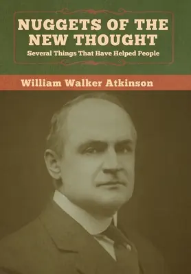 Pepitas del Nuevo Pensamiento: Varias cosas que han ayudado a la gente - Nuggets of the New Thought: Several Things That Have Helped People