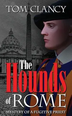 Los sabuesos de Roma: El misterio de un sacerdote fugitivo - The Hounds of Rome: Mystery of a Fugitive Priest