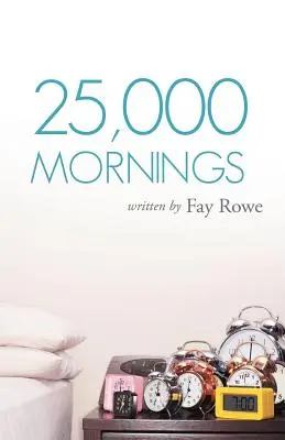 25.000 mañanas: Sabiduría antigua para una vida moderna - 25,000 Mornings: Ancient Wisdom for a Modern Life