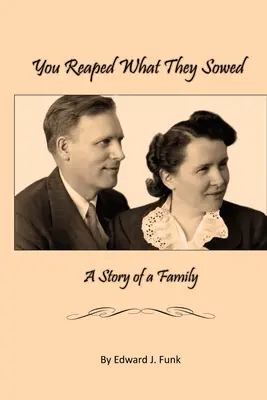 Recoges lo que ellos sembraron: Historia de una familia - You Reap What They Sowed: A Story of a Family