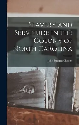 Esclavitud y servidumbre en la colonia de Carolina del Norte - Slavery and Servitude in the Colony of North Carolina