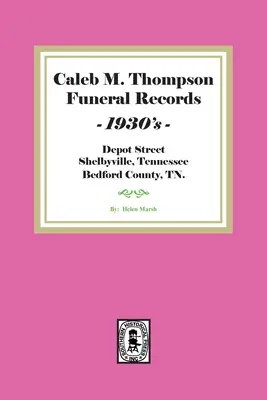 Registros funerarios de Caleb M. Thompson, década de 1930. Volumen #2 - Caleb M. Thompson Funeral Records, 1930's. Volume #2