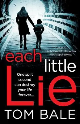 Cada mentirijilla: Un apasionante thriller psicológico con un giro de infarto - Each Little Lie: A gripping psychological thriller with a heart-stopping twist