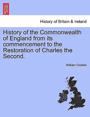 Historia de la Commonwealth de Inglaterra desde su inicio hasta la Restauración de Carlos II. Vol. I. - History of the Commonwealth of England from its commencement to the Restoration of Charles the Second. Vol. I.