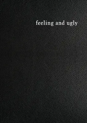 Sentir y ser feo - Feeling and Ugly