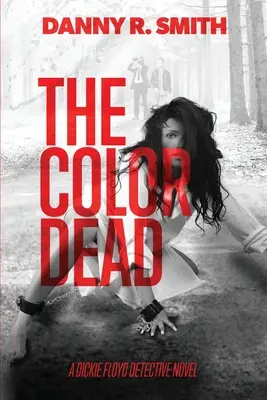 The Color Dead: Una novela de detectives de Dickie Floyd - The Color Dead: A Dickie Floyd Detective Novel