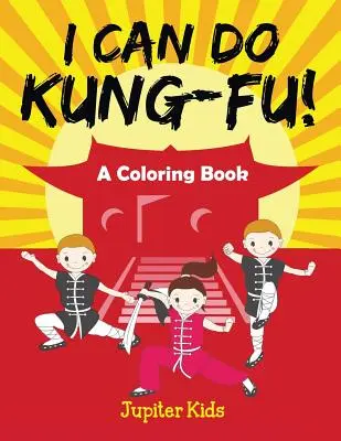 ¡Puedo hacer Kung-Fu! (Un libro para colorear) - I Can Do Kung-Fu! (A Coloring Book)