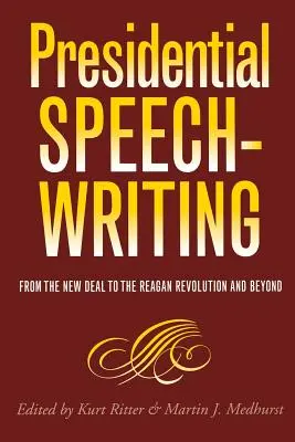La redacción de discursos presidenciales: Del New Deal a la Revolución Reagan y más allá - Presidential Speechwriting: From the New Deal to the Reagan Revolution and Beyond
