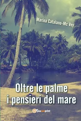 Oltre le palme i pensieri del mare