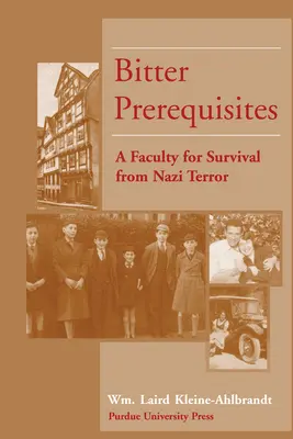 Requisitos previos amargos: Una facultad para sobrevivir al terror nazi - Bitter Prerequisites: A Faculty for Survival from Nazi Terror